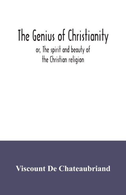 Cover for Viscount De Chateaubriand · The genius of Christianity; or, The spirit and beauty of the Christian religion (Taschenbuch) (2020)