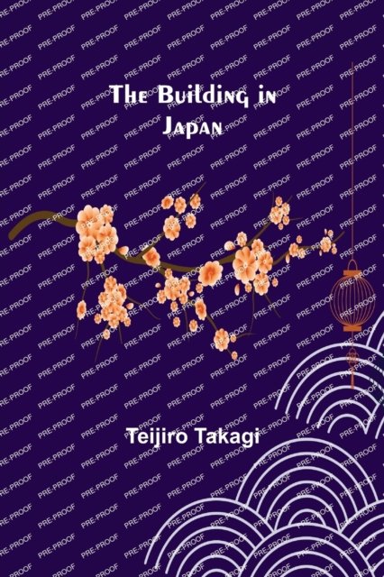The Building in Japan - Teijiro Takagi - Bøger - Alpha Edition - 9789356086524 - 11. april 2022