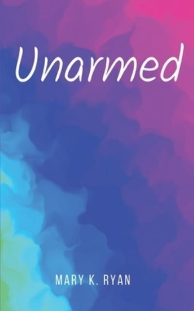 Cover for Mary K Ryan · Unarmed (Taschenbuch) (2023)