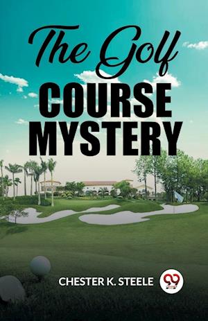 Cover for Chester K Steele · The Golf Course Mystery (Edition2023) (Paperback Book) (2023)