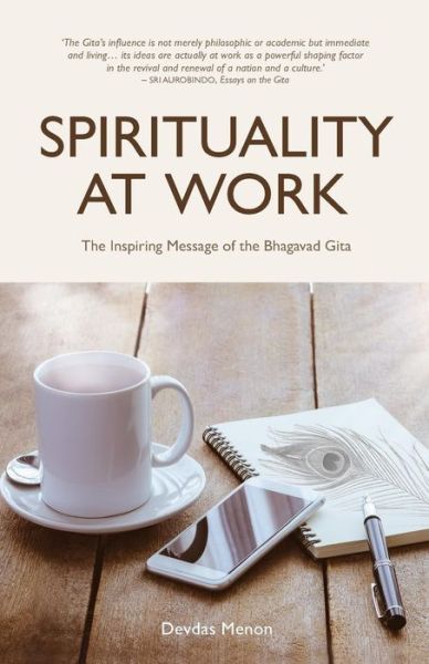 Spirituality At Work - Devdas Menon - Książki - Yogi Impressions Books Pvt. Ltd. (India) - 9789382742524 - 5 sierpnia 2016