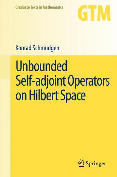 Cover for Konrad Schmudgen · Unbounded Self-adjoint Operators on Hilbert Space - Graduate Texts in Mathematics (Hardcover Book) [2012 edition] (2012)