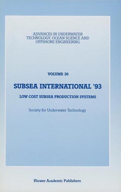 Subsea International' 93: Low Cost Subsea Production Systems - Advances in Underwater Technology, Ocean Science and Offshore Engineering - Society for Underwater Technology (Sut) - Bücher - Springer - 9789401047524 - 6. November 2012