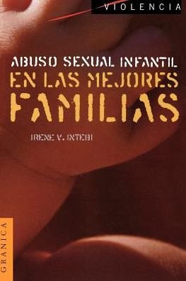 Cover for Irene V. Intebi · Abuso Sexual Infantil en Las Mejores Familias (Violencia) (Spanish Edition) (Paperback Book) [Spanish edition] (2001)