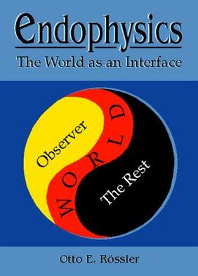 Cover for Rossler, Otto E (The Inst For Fractal Research, Germany &amp; Univ Tubingen, Germany) · Endophysics: The World As An Interface (Hardcover Book) (1998)