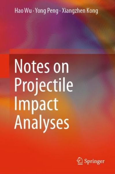 Notes on Projectile Impact Analyses - Wu - Books - Springer Verlag, Singapore - 9789811332524 - May 3, 2019