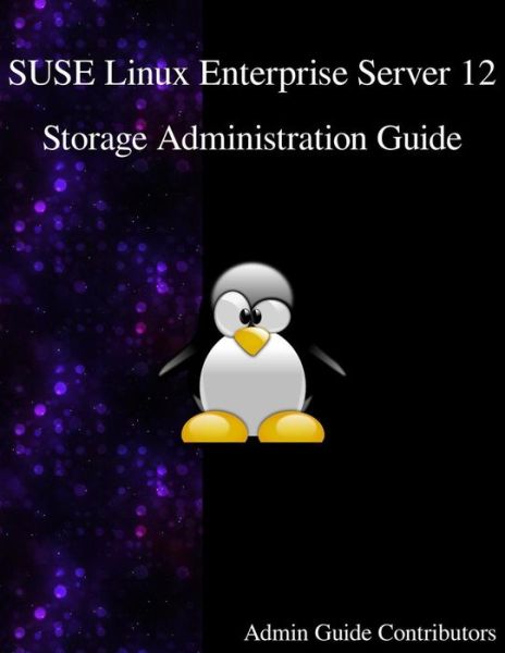 Cover for Admin Guide Contributors · SUSE Linux Enterprise Server 12 - Storage Administration Guide (Paperback Book) (2016)