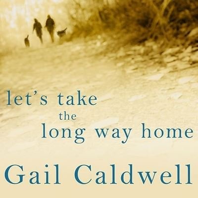 Cover for Gail Caldwell · Let's Take the Long Way Home (CD) (2010)