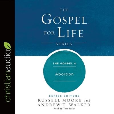 Gospel & Abortion - Russell Moore - Music - Christianaudio - 9798200518524 - 2017