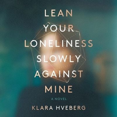 Cover for Klara Hveberg · Lean Your Loneliness Slowly Against Mine (CD) (2021)