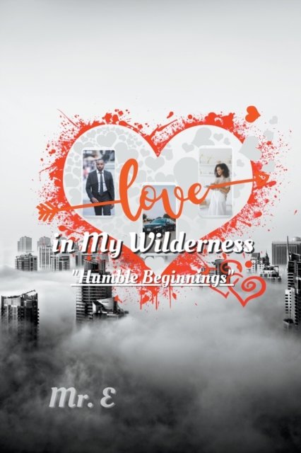 Cover for Mr E · Love in My Wilderness: Humble Beginnings (Pocketbok) (2022)
