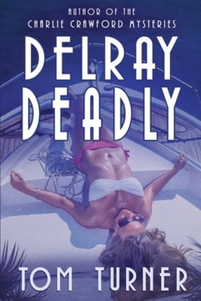 Cover for Tom Turner · Delray Deadly (Book) (2023)