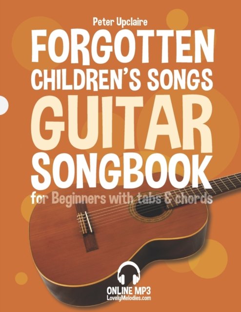 Cover for Peter Upclaire · Forgotten Children's Songs - Guitar Songbook for Beginners with Tabs and Chords (Pocketbok) (2022)