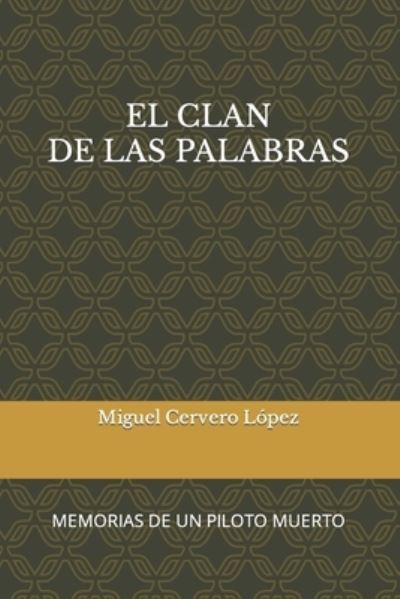 Cover for Miguel Angel Cervero Lopez · El Clan de Las Palabras: Memorias de Un Piloto Muerto (Paperback Book) (2011)