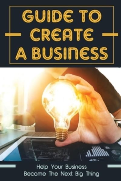 Cover for Kendall Feight · Guide To Create A Business (Paperback Book) (2021)