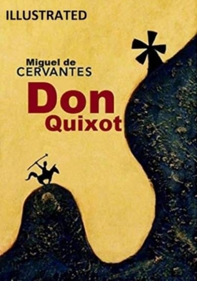 Don Quixote Illustrated - Miguel de Cervantes - Bøker - Independently Published - 9798508764524 - 23. mai 2021