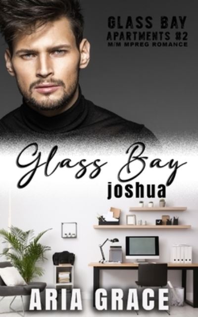 Cover for Aria Grace · Glass Bay: Joshua: Alpha Omega M-Preg Liebesroman ohne Formwandlung - Glass Bay Apartments (German) (Paperback Book) (2021)