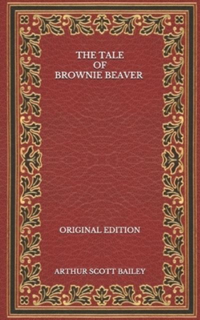 Cover for Arthur Scott Bailey · The Tale of Brownie Beaver - Original Edition (Taschenbuch) (2020)