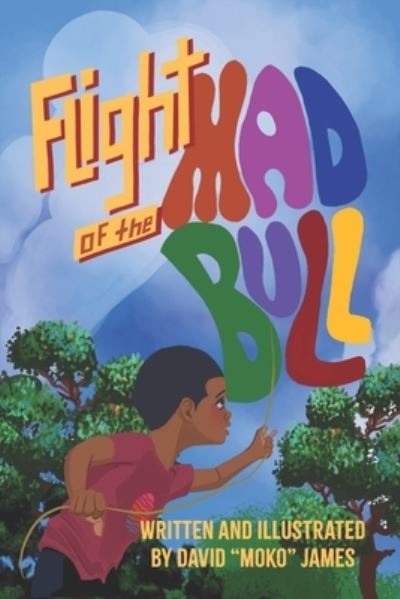 Flight of the Mad Bull - David James - Books - Independently Published - 9798569675524 - January 25, 2021