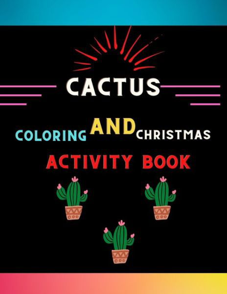 Cactus coloring and Christmas activity book - Alejandro Vann - Books - Independently Published - 9798572079524 - November 26, 2020