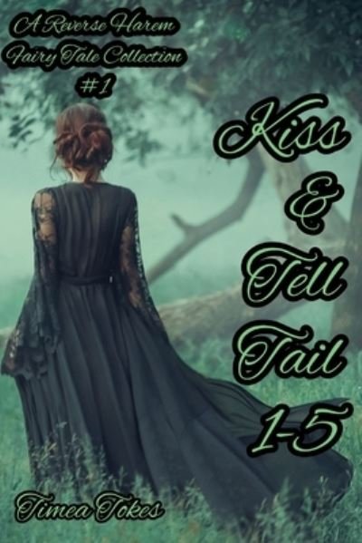 Kiss & Tell Tail 1-5 - Timea Tokes - Bøker - Independently Published - 9798582854524 - 17. desember 2020