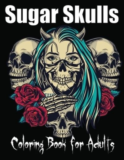 Cover for Sugar Skulls Book · Sugar Skulls Coloring Book for Adults (Paperback Book) (2020)