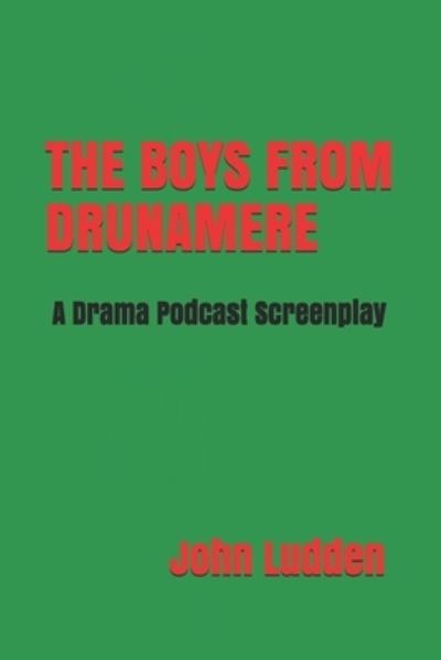 Cover for John Ludden · The Boys from Drunamere: A Drama Podcast Screenplay (Paperback Book) (2021)