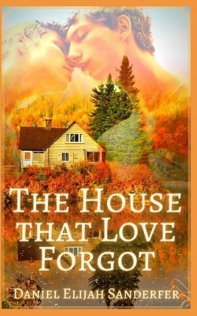 Cover for Daniel Elijah Sanderfer · The House that Love Forgot (Paperback Book) (2021)