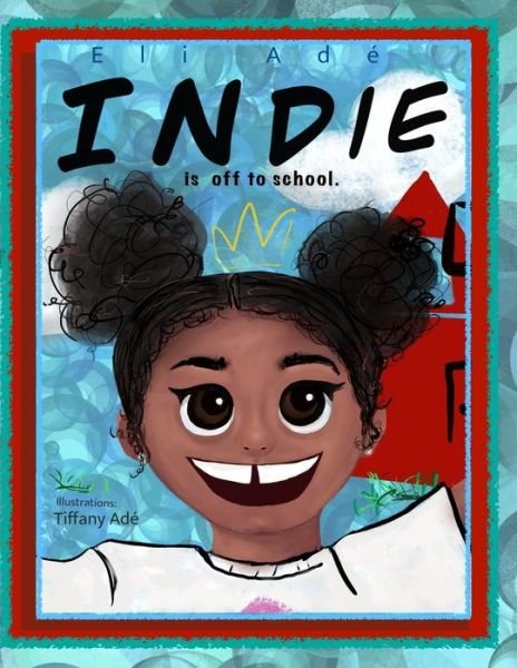 Cover for Eli Ade · Indie is off to school! (Paperback Book) (2019)