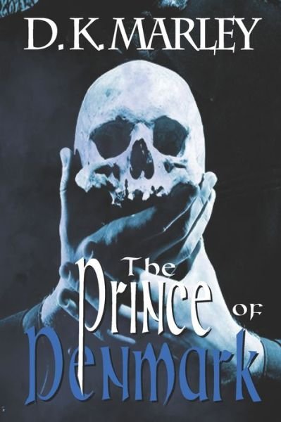 Cover for D K Marley · The Prince of Denmark (Paperback Book) (2018)