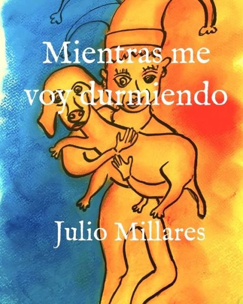 Cover for Julio Millares · Mientras me voy durmiendo (Paperback Book) (2020)