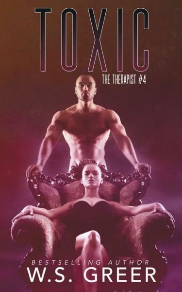 Toxic (The Therapist #4) - Ws Greer - Boeken - Independently Published - 9798675745524 - 18 augustus 2020