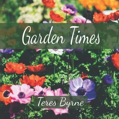 Cover for Teres Byrne · Garden Times (Paperback Book) (2021)