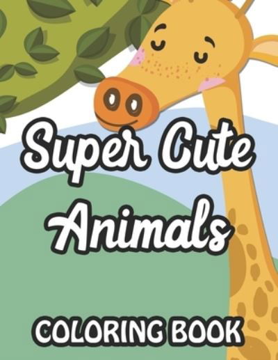 Cover for Joy Akonua Collections · Super Cute Animals Coloring Book (Paperback Bog) (2020)