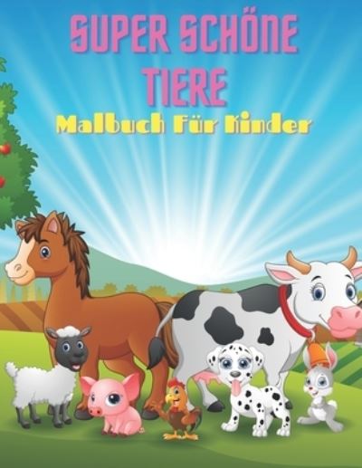 Cover for Jamie Frank · SUPER SCHOENE TIERE - Malbuch Fur Kinder (Paperback Book) (2020)