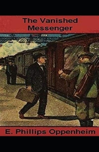 Cover for E Phillips Oppenheim · The Vanished Messenger Illustrated (Paperback Book) (2021)