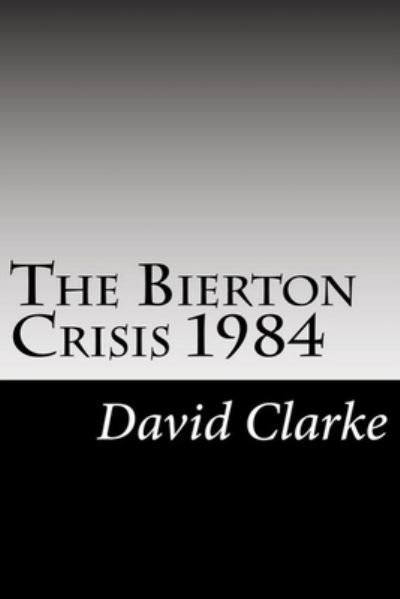 Cover for David Clarke · The Bierton Crisis 1984 2nd Edition (Paperback Book) (2021)