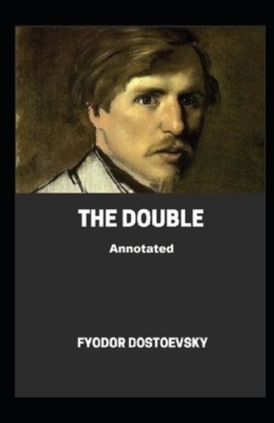 Cover for Fyodor Dostoevsky · The Double Annotated (Paperback Bog) (2021)