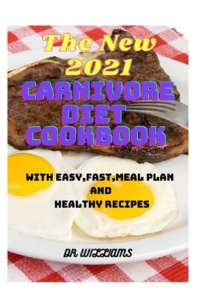 Cover for Dr Williams · The New2021 Carnivore Diet Cookbook (Paperback Book) (2021)