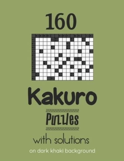 Cover for Depace' · 160 Kakuro Puzzles with solutions on dark khaki background (Paperback Bog) (2021)