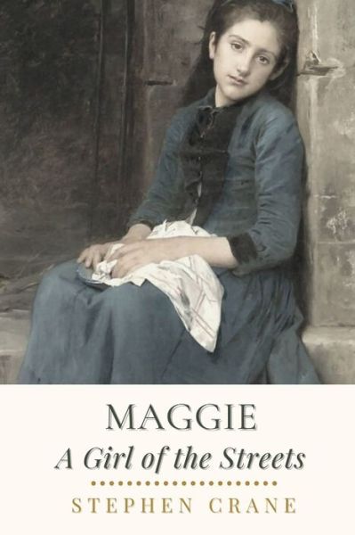 Cover for Stephen Crane · Maggie A Girl of the Streets: Original Classics and Annotated (Paperback Bog) (2021)