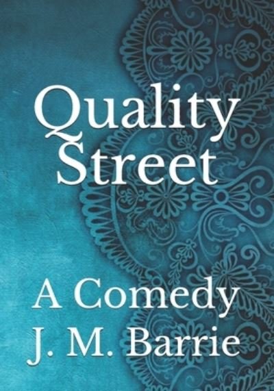 Cover for James Matthew Barrie · Quality Street: A Comedy (Taschenbuch) (2021)