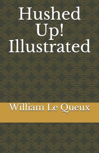 Cover for William Le Queux · Hushed Up! Illustrated (Paperback Book) (2021)