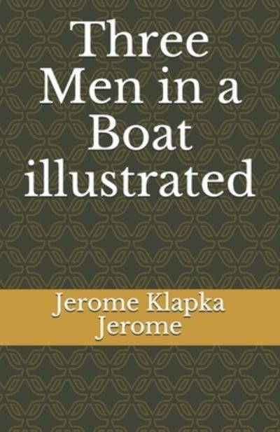 Cover for Jerome Klapka Jerome · Three Men in a Boat illustrated (Taschenbuch) (2021)