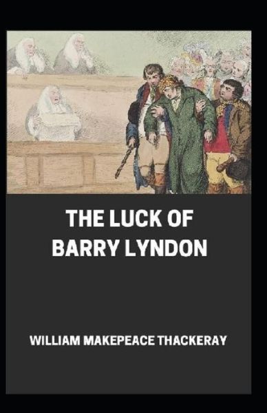 Cover for William Makepeace Thackeray · The Luck of Barry Lyndon Annotated (Paperback Book) (2021)