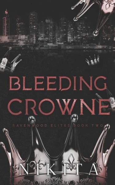 Bleeding Crowne: Ravenwood Elites Book 2 - Nikita - Livros - Independently Published - 9798836793524 - 17 de junho de 2022