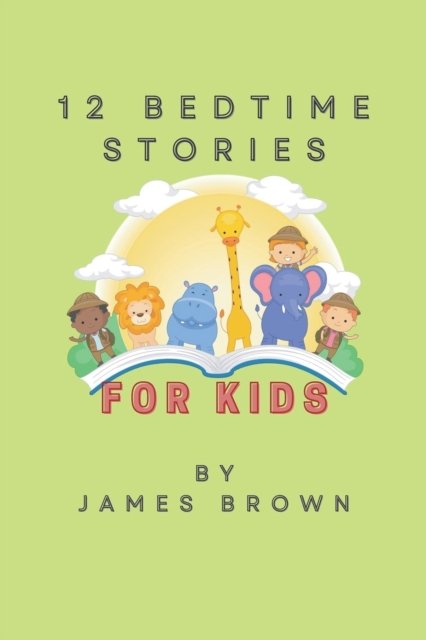 Cover for James Brown · 12 Bedtime Stories for Kids: For Sweet Dreams, English bedtime stories for kids (Paperback Book) (2022)
