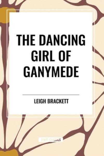 Cover for Leigh Brackett · The Dancing Girl of Ganymede (Paperback Book) (2024)