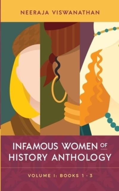 Cover for Neeraja Viswanathan · Infamous Women of History Anthology: Volume I (Books 1-3) (Paperback Bog) (2021)