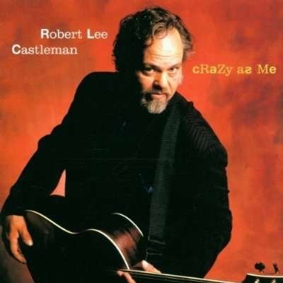 Crazy As Me - Robert Lee Castleman - Music - ROUND - 0011661047525 - August 8, 2000